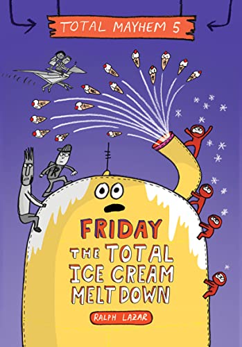 Friday: The Total Ice Cream Meltdown (Total Mayhem, 5) von Scholastic Inc.