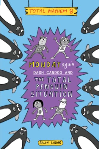 Monday Again: Dash Candoo and the Total Penguin Situation (More Total Mayhem) von Independently published