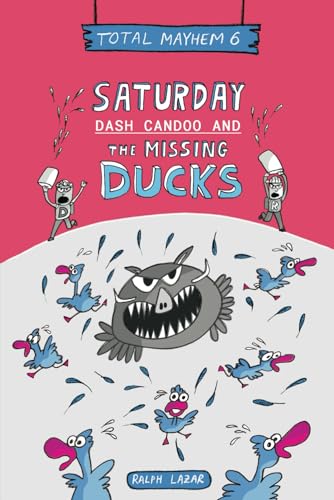 Saturday: Dash Candoo and the Missing Ducks: Total Mayhem 6 (More Total Mayhem) von Independently published
