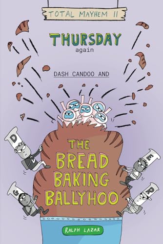 Thursday Again: Dash Candoo and the Bread Baking Ballyhoo (More Total Mayhem) von Independently published