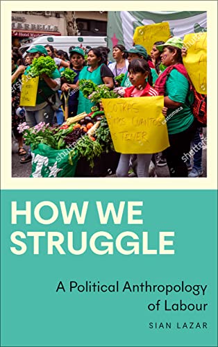 How We Struggle: A Political Anthropology of Labour (Anthropology, Culture and Society) von Pluto Press