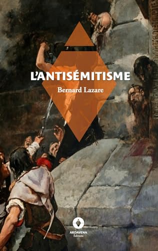 L'Antisémitisme: son Histoire et ses causes L'Antisémitisme: son Histoire et ses causes von Ardavena