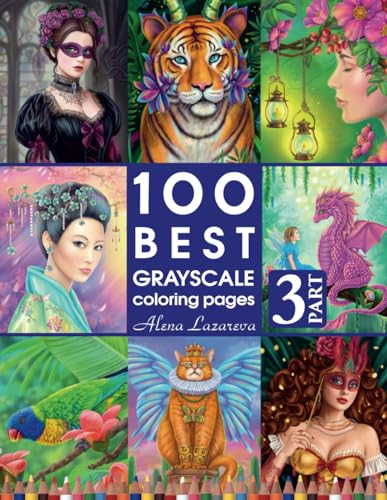 100 Best Grayscale Coloring pages. Part 3. By Alena Lazareva: Perfect Gift for Coloring Book Fans. Coloring Book for Adults (100 Grayscale coloring pages, Band 3) von Independently published