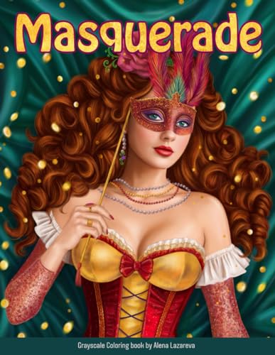 Masquerade Coloring Book. Grayscale By Alena Lazareva: Relax coloring Book for Adults (Victorian Beauty coloring book) (Beauties coloring books)