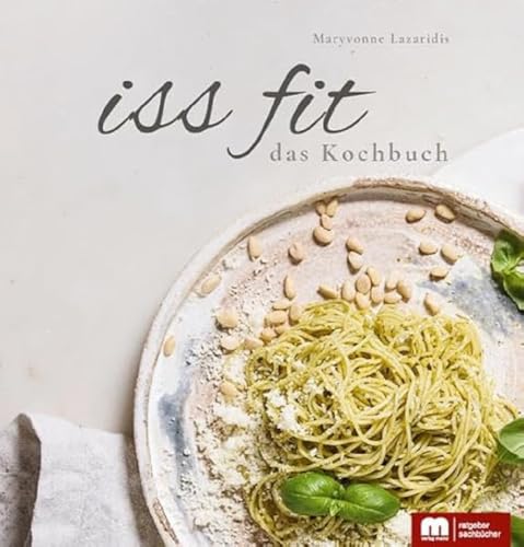 iss fit: Das Kochbuch