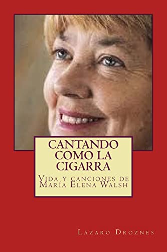 Cantando como la cigarra: Vida y canciones de María Elena Walsh (Biodramas de famosos, Band 11)