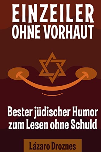 Einzeiler Ohne Vorhaut: Bester jüdischer Humor zum Lesen ohne Schuld. Gut für Juden und Nichtjuden. An Ein ökumenischer Beitrag zu Solidarität, Kooperation und Toleranz. Einzeiler Ohne Vorhaut: Bester jüdischer Humor zum Lesen ohne Schuld. Gut für Juden und Nichtjuden. An Ein ökumenischer Beitrag zu Solidarität, Kooperation und Toleranz. von CREATESPACE