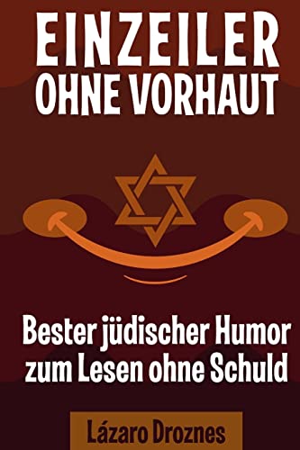 Einzeiler Ohne Vorhaut: Bester jüdischer Humor zum Lesen ohne Schuld. Gut für Juden und Nichtjuden. An Ein ökumenischer Beitrag zu Solidarität, Kooperation und Toleranz. von Createspace Independent Publishing Platform