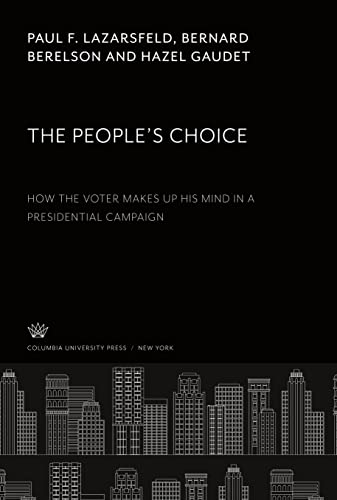 The People¿S Choice: How the Voter Makes Up His Mind in a Presidential Campaign