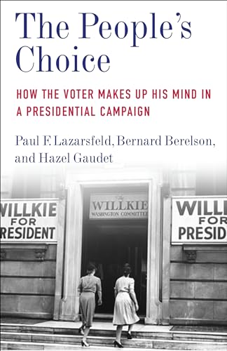 The People's Choice: How the Voter Makes Up His Mind in a Presidential Campaign (Legacy Editions) von Columbia University Press