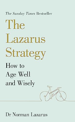 The Lazarus Strategy: How to Age Well and Wisely