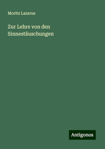 Zur Lehre von den Sinnestäuschungen von Antigonos Verlag