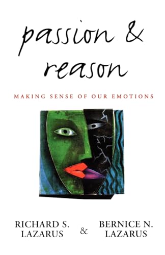 Passion and Reason: Making Sense of Our Emotions