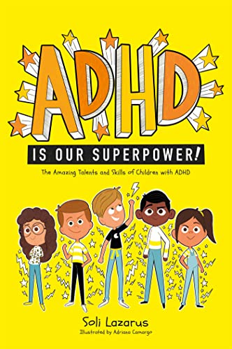 ADHD Is Our Superpower: The Amazing Talents and Skills of Children With ADHD