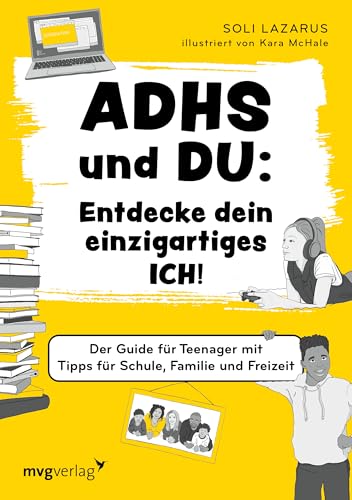 ADHS und du: Entdecke dein einzigartiges Ich!: Der Guide für Teenager mit Tipps für Schule, Familie und Freizeit | ADHS-Buch für Teenager von mvg Verlag