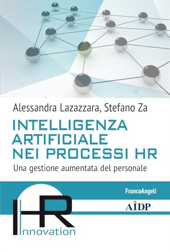 Intelligenza artificiale nei processi HR. Una gestione aumentata del personale (Hr Innovation-Aidp Associazione italiana per la direzione del personale) von Franco Angeli