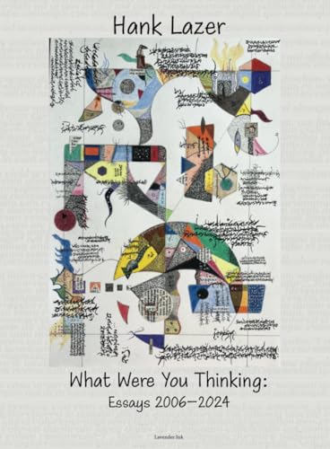 What Were You Thinking: Essays 2006–2024 von Lavender Ink