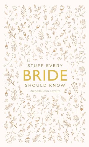 Stuff Every Bride Should Know (Stuff You Should Know, Band 16) von Quirk Books