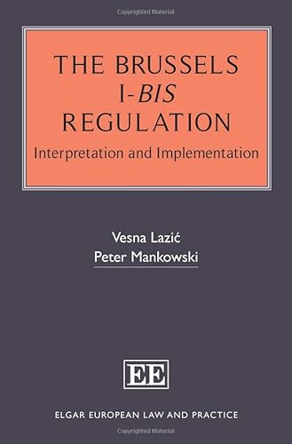 The Brussels I-Bis Regulation: Interpretation and Implementation (Elgar European Law and Practice)