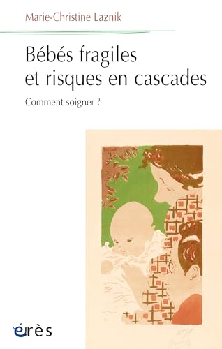 Bébés fragiles et risques en cascade: Comment soigner ? von ERES