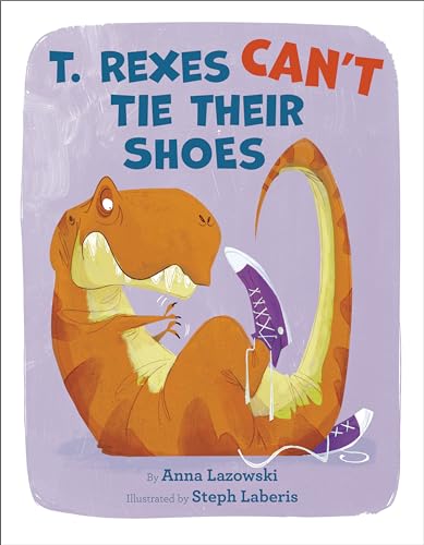 T. Rexes Can't Tie Their Shoes von Doubleday