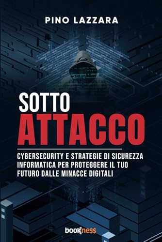 SOTTO ATTACCO: Cybersecurity e strategie di sicurezza informatica per proteggere il tuo futuro dalle minacce digitali von Bookness