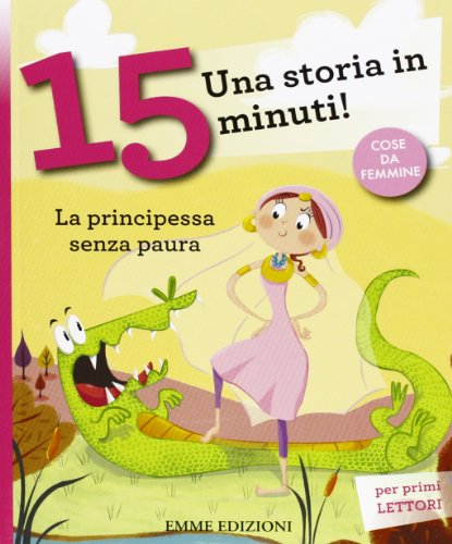 La principessa senza paura. Una storia in 15 minuti! (Tre passi)