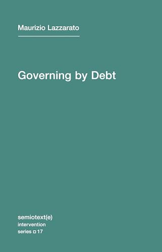 Governing by Debt (Semiotext(e) / Intervention Series, Band 17) von Semiotext(e)