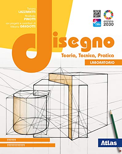 Disegno. Teoria, tecnica, pratica. Con Laboratorio. Per le Scuole superiori. Con e-book. Con espansione online Disegno. Teoria, tecnica, pratica. Con Laboratorio. Per le Scuole superiori. Con e-book. Con espansione online