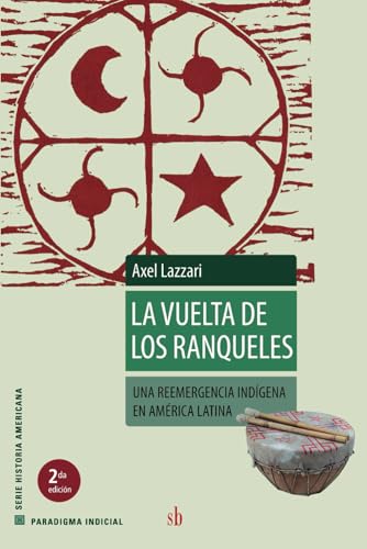 La vuelta de los ranqueles: Una reemergencia indígena en América Latina (Paradigma indicial) von Sb editorial