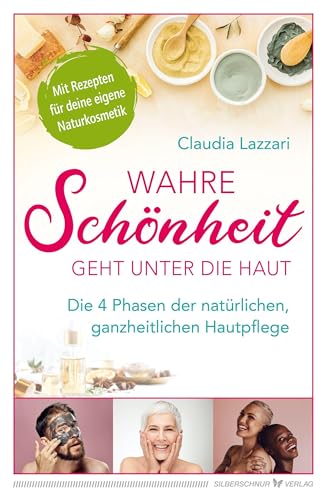 Wahre Schönheit geht unter die Haut: Die 4 Phasen der natürlichen, ganzheitlichen Hautpflege Wahre Schönheit geht unter die Haut: Die 4 Phasen der natürlichen, ganzheitlichen Hautpflege