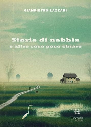 Storie di nebbia e altre cose poco chiare Storie di nebbia e altre cose poco chiare von Giacovelli Editore