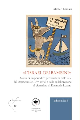«L'Israel dei bambini». Storia di un periodico per bambini nell’Italia del Dopoguerra (1949-1952) e della collaborazione al giornalino di Emanuele Luzzati (Bagheera) von Edizioni ETS