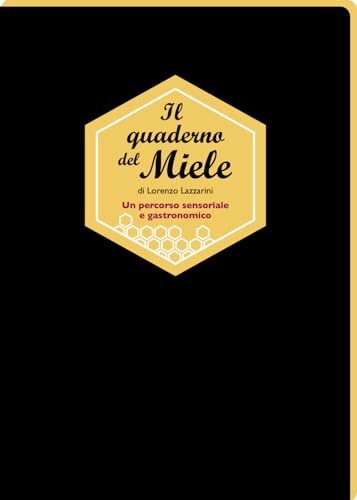 Il quaderno del miele. Un percorso sensoriale e gastronomico (I quaderni) von Kellermann Editore