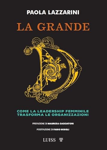 La grande D. Come la leadership femminile trasforma le organizzazioni (Armi segrete) von Luiss University Press