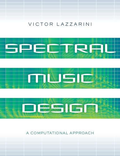 Spectral Music Design: A Computational Approach von Oxford University Press Inc