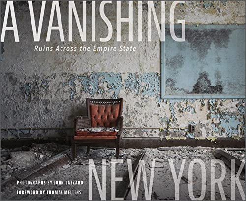 A Vanishing New York: Ruins Across the Empire State von Schiffer Publishing Ltd