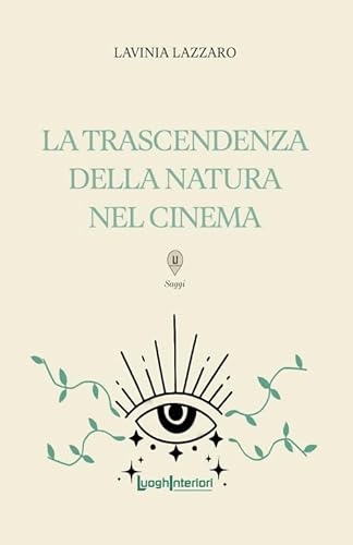 La trascendenza della natura nel cinema (Saggi Li) von LuoghInteriori