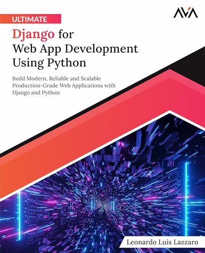 Ultimate Django for Web App Development Using Python: Build Modern, Reliable and Scalable Production-Grade Web Applications with Django and Python (English Edition) von Orange Education Pvt Ltd