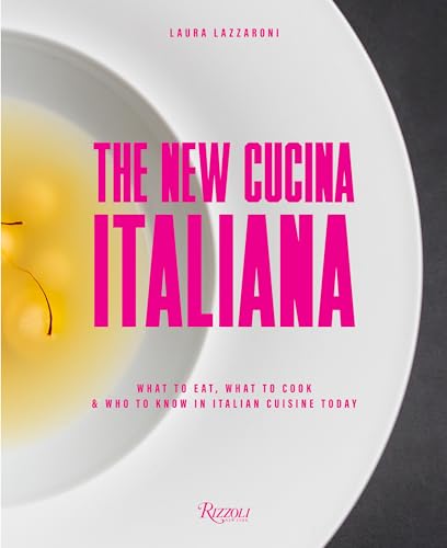 The New Cucina Italiana: What to Eat, What to Cook, and Who to Know in Italian Cuisine Today