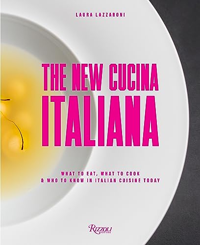 The New Cucina Italiana: What to Eat, What to Cook, and Who to Know in Italian Cuisine Today von Rizzoli Universe Promotional Books