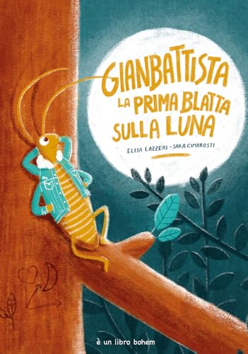 Gianbattista la prima blatta sulla luna. Ediz. illustrata (Albi illustrati) von Bohem Press Italia