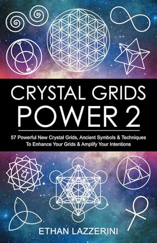 Crystal Grids Power 2: 57 Powerful New Crystal Grids, Ancient Symbols & Techniques to Enhance Your Grids & Amplify Your Intentions (Crystal Grids Power Series, Band 2) von Independently published
