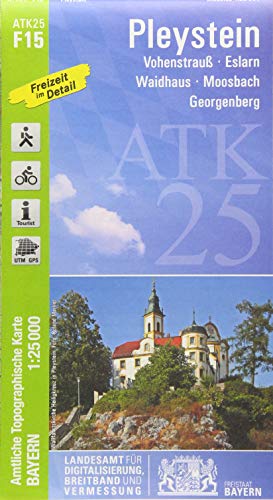 ATK25 F15 Pleystein: 1:25 000: Vohenstrauß, Eslarn, Waidhaus, Moosbach, Georgenberg. Wander- und Radkarte. Freizeit im Detail. UTM. GPS (ATK25 Amtliche Topographische Karte 1:25000 Bayern)