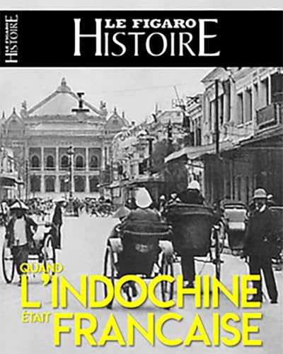 1858-1954, L'Indochine française: De la conquête à Diên Biên Phu von STE DU FIGARO