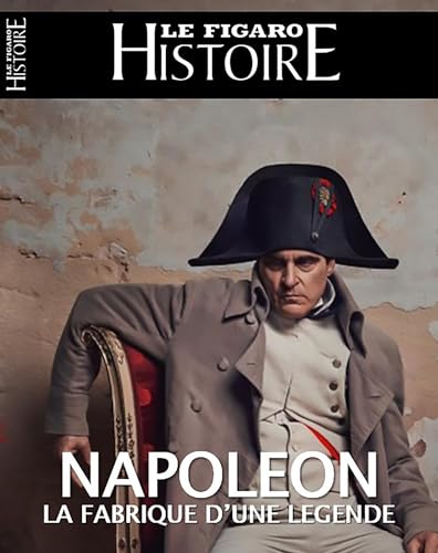 Napoléon, la fabrique d'une légende von STE DU FIGARO