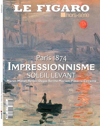 Paris 1874, Impressionnisme, Soleil Levant: Manet-Monet-Renoir-Degas-Berthe Morisot-Pissarro-Cézanne von STE DU FIGARO