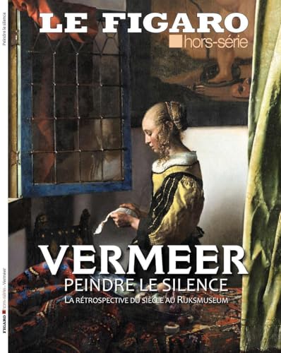 Vermeer, peindre le silence: La rétrospective du siècle au Rijksmuseum Vermeer, peindre le silence: La rétrospective du siècle au Rijksmuseum von STE DU FIGARO
