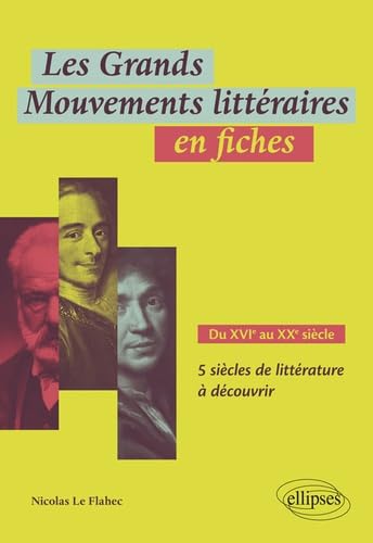 Les Grands Mouvements littéraires en fiches. Du XVIe au XXe siècle: Du XVIe au XXe siècle 5 siècles de littérature à découvrir