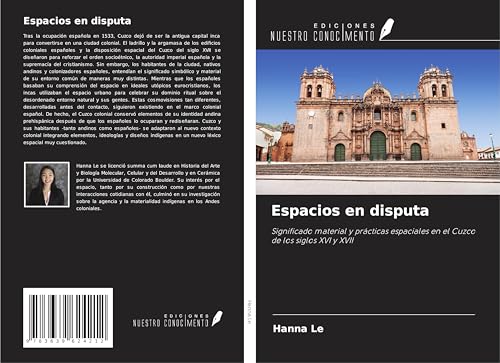 Espacios en disputa: Significado material y prácticas espaciales en el Cuzco de los siglos XVI y XVII von VDM Verlag